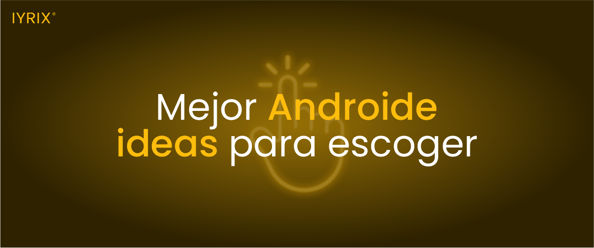 Las mejores ideas de aplicaciones de Android para elegir